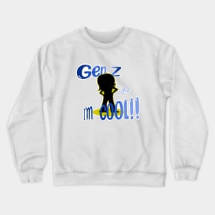 So Cool Gen Z!!!!! Crewneck Sweatshirt